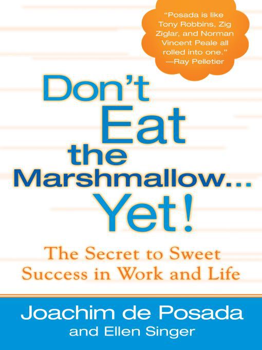 Title details for Don't Eat the Marshmallow Yet! by Joachim de Posada - Available